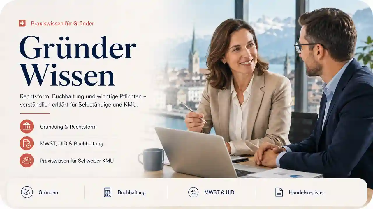 Gründer Wissen: Beratung für Selbständige und KMU in der Schweiz zu Rechtsform, Buchhaltung, MWST, UID und Handelsregister.